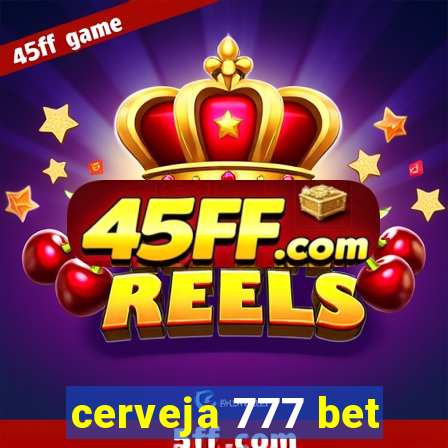 cerveja 777 bet